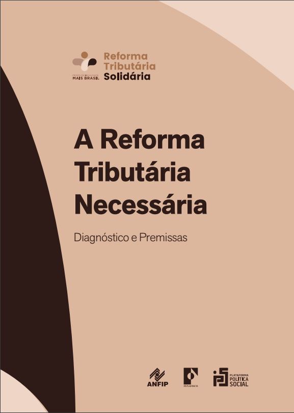 A Reforma Tributária Necessária - Diagnóstico e Premissas