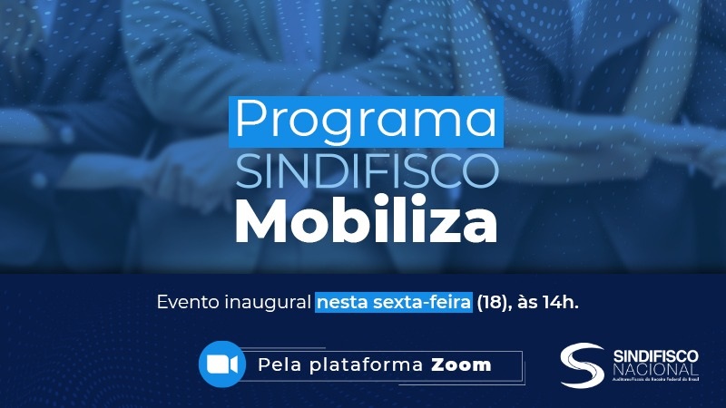 Direção Nacional estreia programa “Sindifisco Mobiliza” na próxima sexta (18)