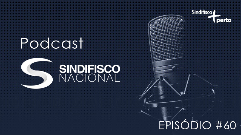 Podcast aborda importância das Auditoras-Fiscais nas mobilizações de Norte a Sul do país