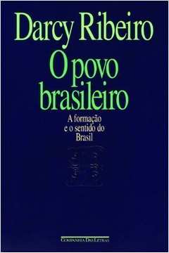 O Povo Brasileiro - A formação e o sentido do Brasil
