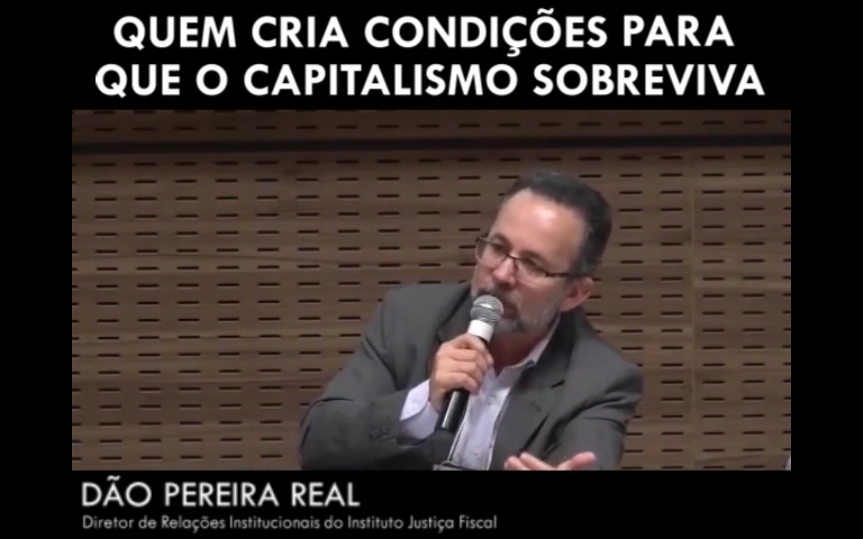Quem cria condições para que o capitalismo sobreviva - Dão Pereira Real